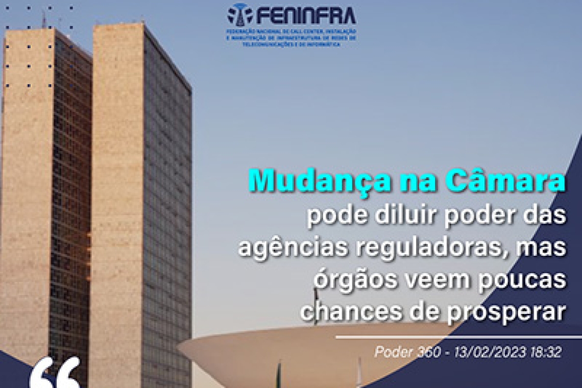 Mudança na Câmara pode diluir poder das agências reguladoras, mas órgãos veem poucas chances de prosperar